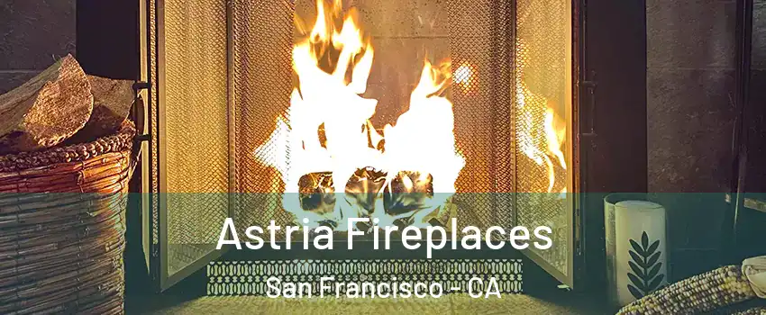  Astria Fireplaces San Francisco - CA