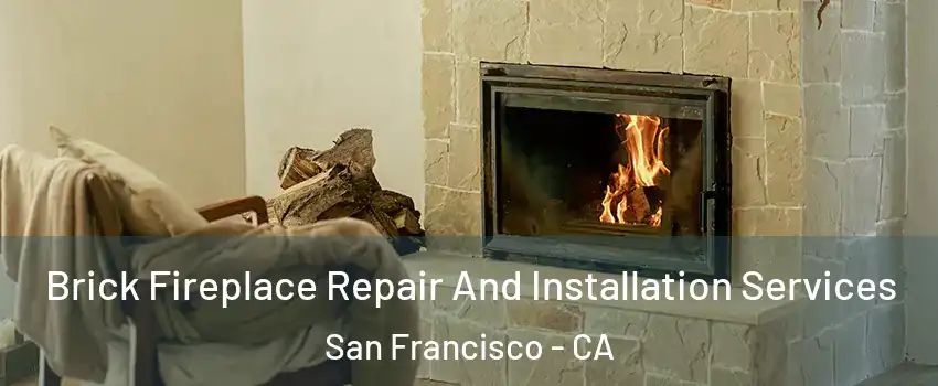  Brick Fireplace Repair And Installation Services San Francisco - CA