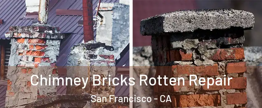 Chimney Bricks Rotten Repair San Francisco - CA
