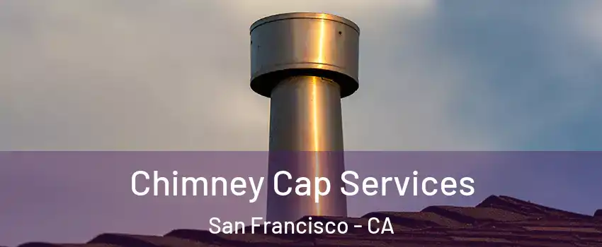  Chimney Cap Services San Francisco - CA