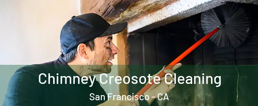  Chimney Creosote Cleaning San Francisco - CA