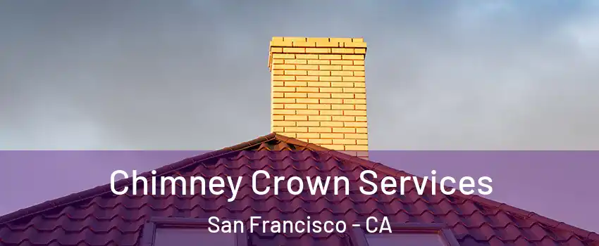 Chimney Crown Services San Francisco - CA