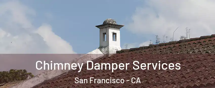 Chimney Damper Services San Francisco - CA