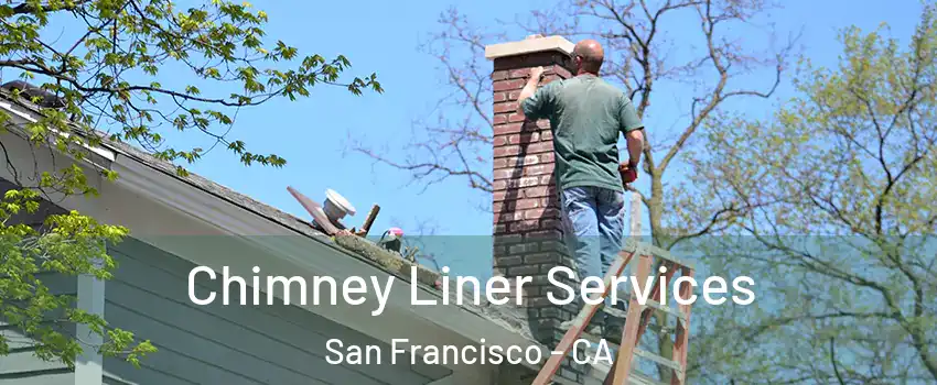  Chimney Liner Services San Francisco - CA