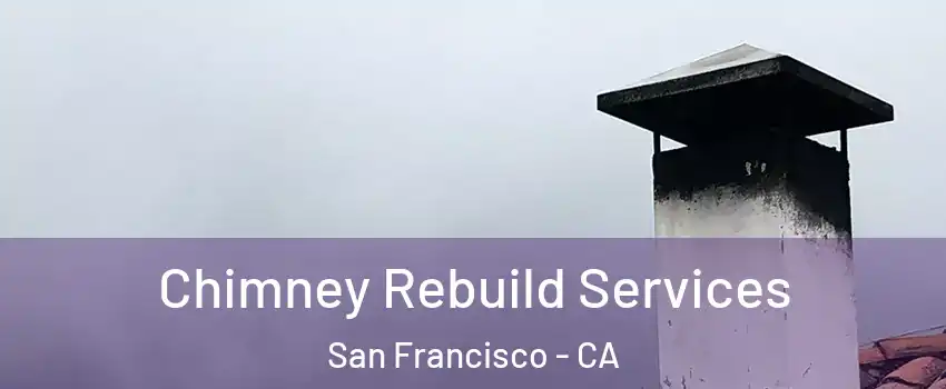  Chimney Rebuild Services San Francisco - CA