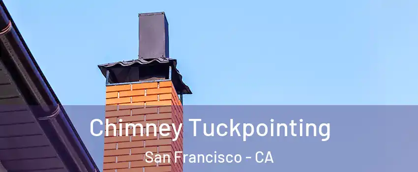  Chimney Tuckpointing San Francisco - CA