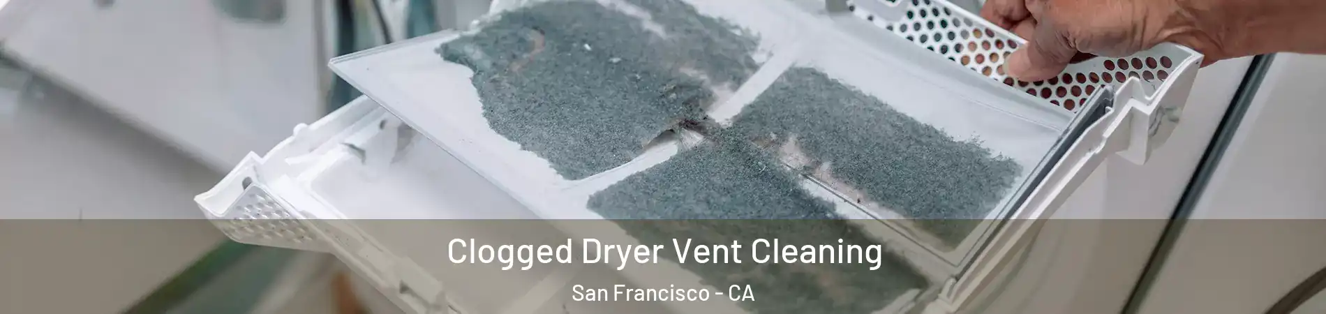  Clogged Dryer Vent Cleaning San Francisco - CA