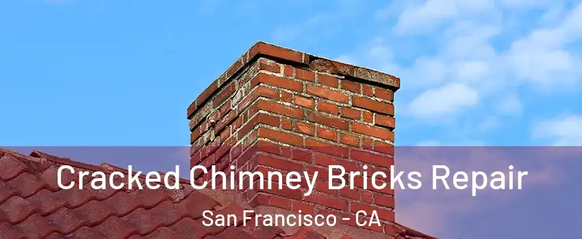  Cracked Chimney Bricks Repair San Francisco - CA