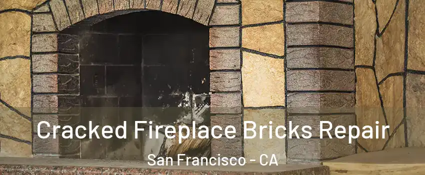  Cracked Fireplace Bricks Repair San Francisco - CA