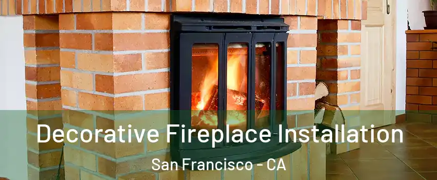  Decorative Fireplace Installation San Francisco - CA