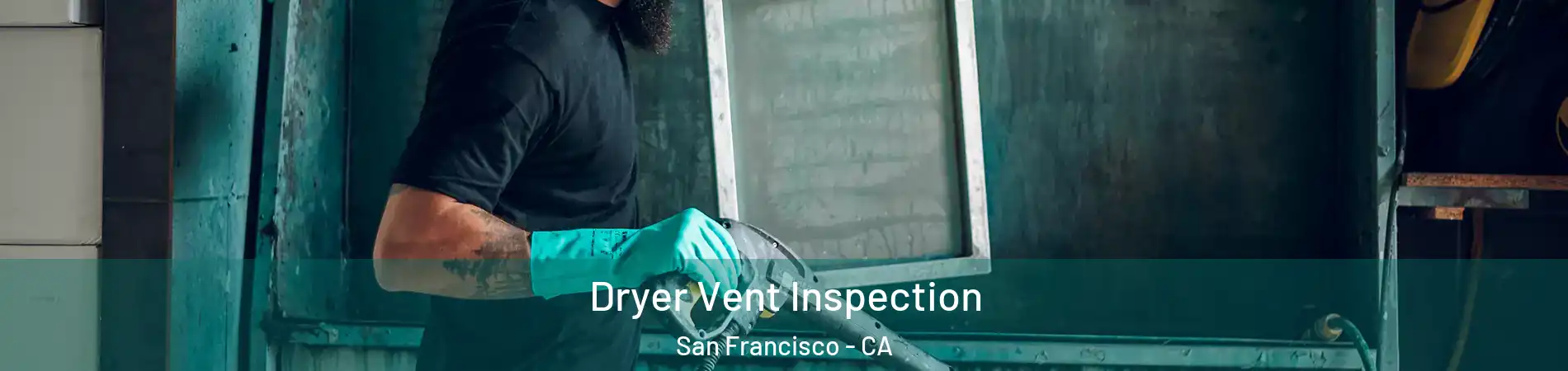  Dryer Vent Inspection San Francisco - CA