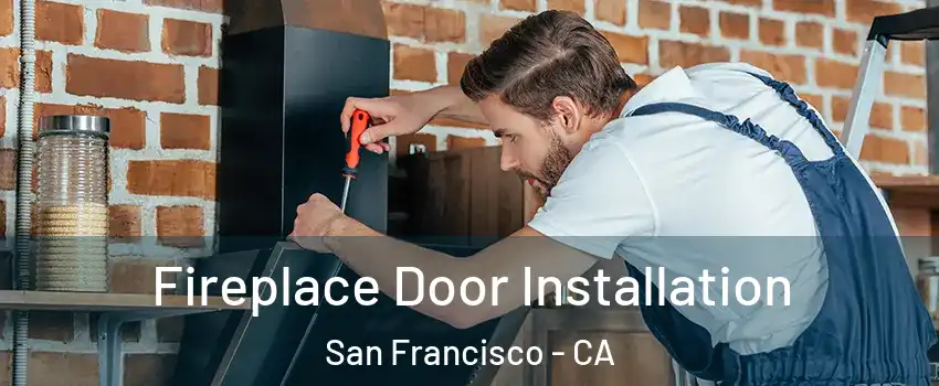  Fireplace Door Installation San Francisco - CA