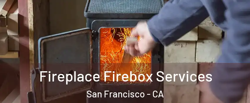  Fireplace Firebox Services San Francisco - CA