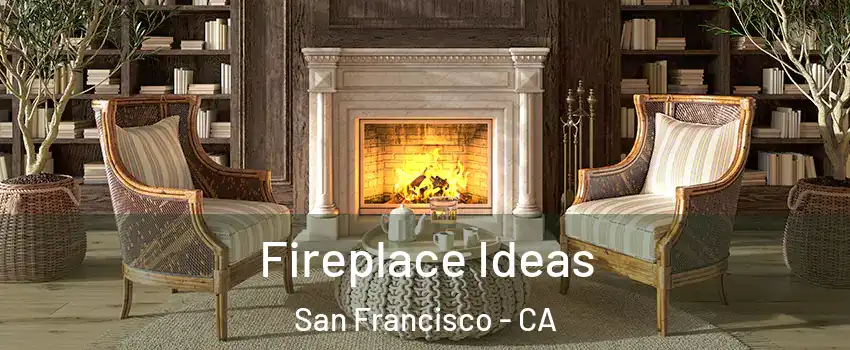 Fireplace Ideas San Francisco - CA