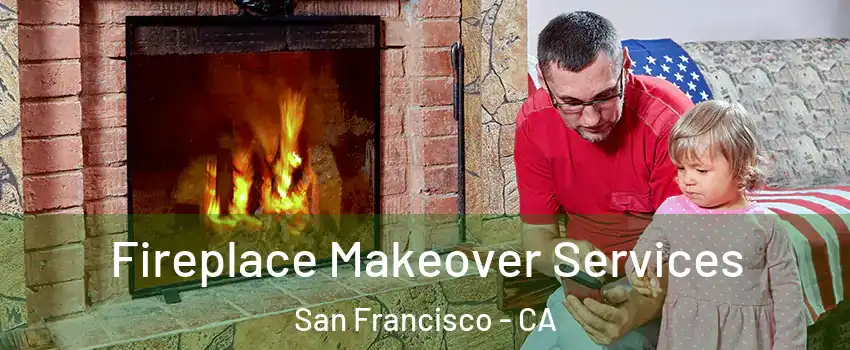  Fireplace Makeover Services San Francisco - CA