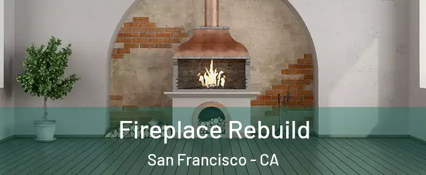  Fireplace Rebuild San Francisco - CA