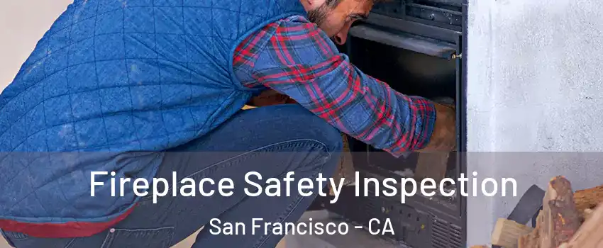  Fireplace Safety Inspection San Francisco - CA