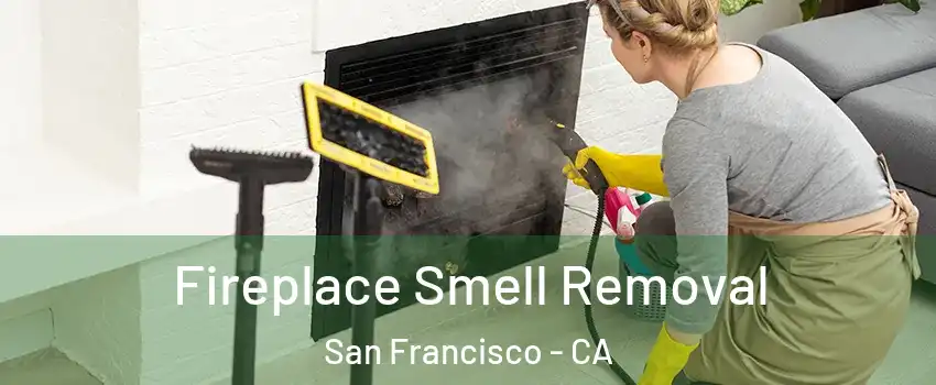  Fireplace Smell Removal San Francisco - CA