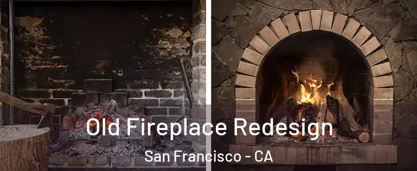  Old Fireplace Redesign San Francisco - CA