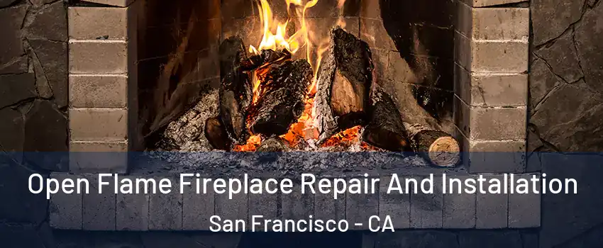  Open Flame Fireplace Repair And Installation San Francisco - CA