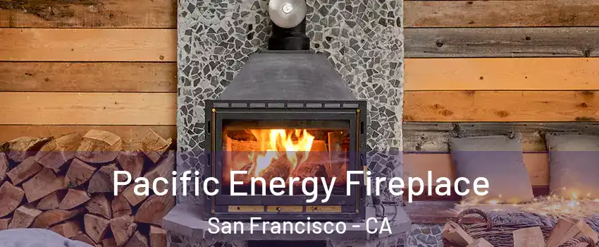  Pacific Energy Fireplace San Francisco - CA