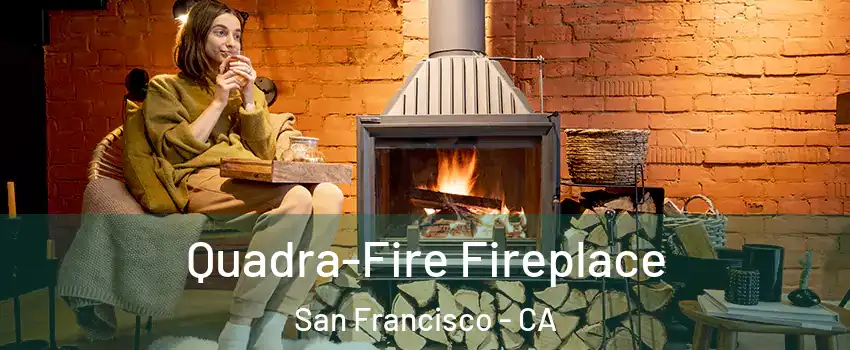  Quadra-Fire Fireplace San Francisco - CA