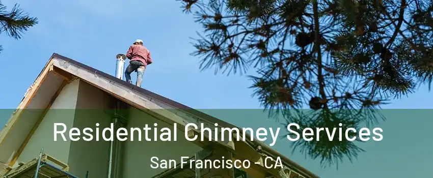  Residential Chimney Services San Francisco - CA