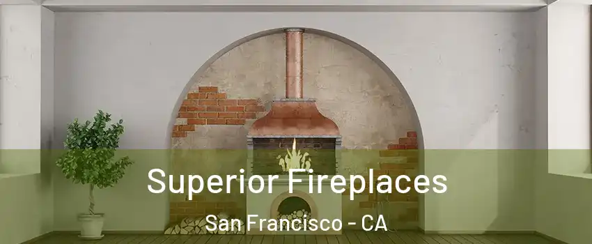 Superior Fireplaces San Francisco - CA