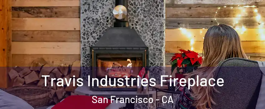  Travis Industries Fireplace San Francisco - CA