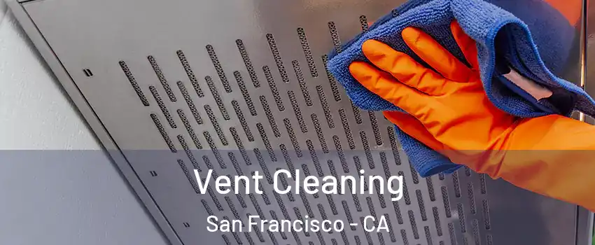 Vent Cleaning San Francisco - CA