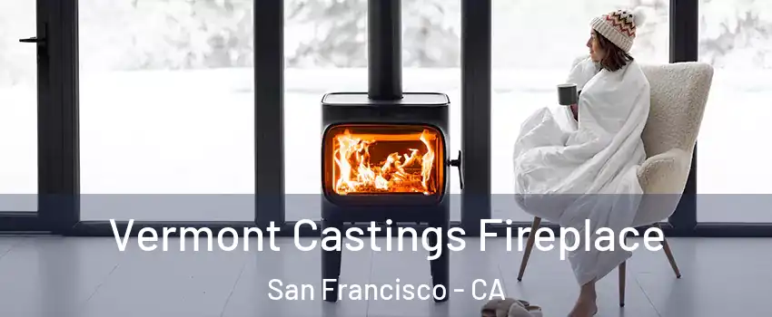  Vermont Castings Fireplace San Francisco - CA