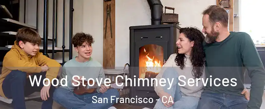  Wood Stove Chimney Services San Francisco - CA